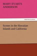 Scenes in the Hawaiian Islands and California af Mary E (Mary Evarts) Anderson