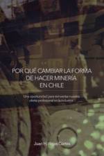 Por Que Cambiar La Forma de Hacer Mineria En Chile af Juan H Rojas Cortes