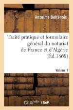 Traite Pratique Et Formulaire General Du Notariat de France Et d'Algerie. Volume 1 af Anselme Defrénois