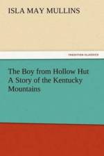 Boy from Hollow Hut A Story of the Kentucky Mountains af Isla May Mullins