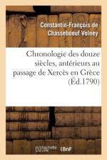 Chronologie Des Douze Siecles, Anterieurs Au Passage de Xerces En Grece af Constantin-Francois de Chasseboeuf Volney