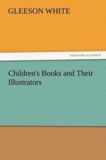 Children's Books and Their Illustrators af Gleeson White