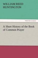A Short History of the Book of Common Prayer af William Reed Huntington