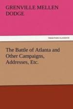 Battle of Atlanta and Other Campaigns, Addresses, Etc. af Grenville Mellen Dodge