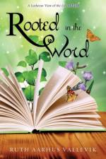 Rooted in the Word af Ruth Aarhus Vallevik