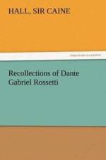 Recollections of Dante Gabriel Rossetti af Sir Hall Caine