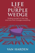 Life in the Purple Wedge! af Van Harden