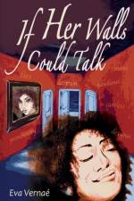 If Her Walls Could Talk af Eva Vernae'