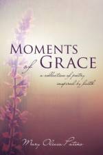 Moments of Grace af Mary Olivia Patino
