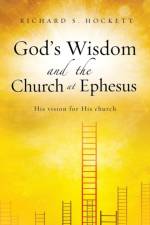 God's Wisdom and the Church at Ephesus af Richard S Hockett