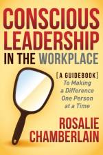 Conscious Leadership in the Workplace af Rosalie Chamberlain