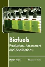 Biofuels: Production, Assessment and Applications
