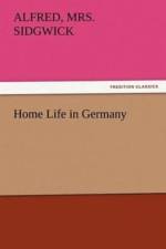 Home Life in Germany af Alfred Sidgwick