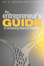 The Entrepreneur's Guide to Achieving Financial Freedom