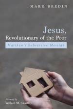 Jesus, Revolutionary of the Poor af W Swartley
