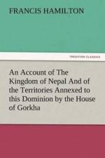 Account of The Kingdom of Nepal And of the Territories Annexed to this Dominion by the House of Gorkha af Francis Hamilton