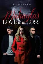 Makayla's Love and Loss af M Weaver