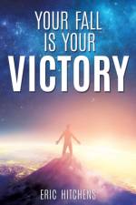 Your Fall Is Your Victory af Eric Hitchens