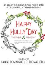 Happy Holly'Day Adult Coloring Book af Dawné Dominique