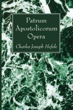 Patrum Apostolicorum Opera af Charles Joseph Hefele