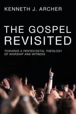 The Gospel Revisited af Kenneth J Archer