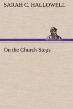 On the Church Steps af Sarah C Hallowell