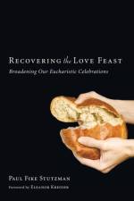 Recovering the Love Feast af Paul Fike Stutzman