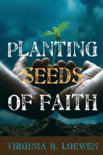 Planting Seeds of Faith af Virginia H Loewen