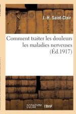 Comment Traiter Les Douleurs Les Maladies Nerveuses af J -H Saint-Clair