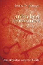 Unlocked Treasures af Jeffrey D Johnson