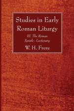 Studies in Early Roman Liturgy af W H Frere
