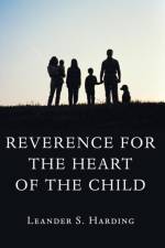 Reverence for the Heart of the Child af Leander S Harding