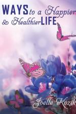 Ways to a Happier & Healthier Life af Joelle Kozik