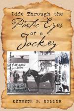 Life Through the Poetic Eyes of a Jockey af Kenneth B Roller