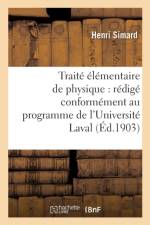 Traite Elementaire de Physique: Redige Conformement Au Programme de l'Universite Laval af Henri Simard