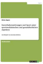 Essverhaltensstoerungen und Sport unter sportmedizinischen und gesundheitlichen Aspekten af Silvia Alpers