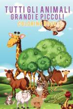 Tutti gli animali grandi e piccoli Coloring Book af Young Scholar