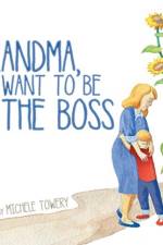 Grandma, I Want to Be the Boss af Michele Towery