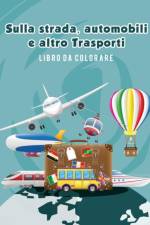 Sulla strada, automobili e altro Trasporti libro da colorare af Young Scholar