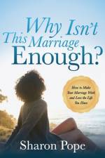 Why Isn't This Marriage Enough af Sharon Pope