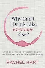 Why Can't I Drink Like Everyone Else af Rachel Hart