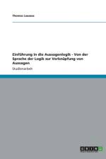 Einfuhrung in die Aussagenlogik - Von der Sprache der Logik zur Verknupfung von Aussagen af Thomas Lauszus