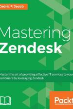 Mastering Zendesk af Cedric F. Jacob