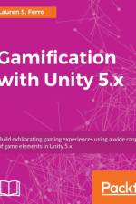 Gamification with Unity 5.x af Lauren S. Ferro