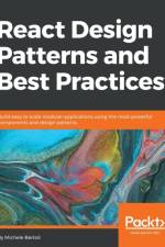 React Design Patterns and Best Practices af Michele Bertoli