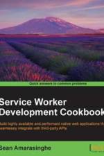 Service Worker Development Cookbook af Sean Amarasinghe