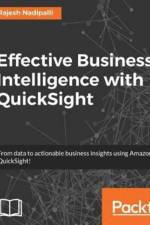 Effective Business Intelligence with QuickSight af Rajesh Nadipalli