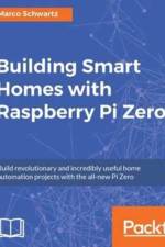 Building Smart Homes with Raspberry Pi Zero af Marco Schwartz