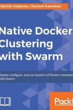 Native Docker Clustering with Swarm af Fabrizio Soppelsa