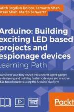 Arduino: Building LED and Espionage Projects af Marco Schwartz